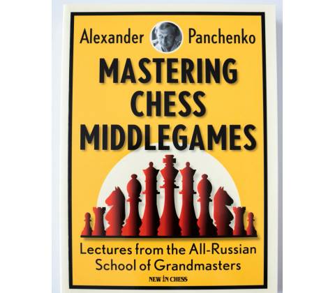 Mastering Chess Middlegames - Panchenko, Alexander