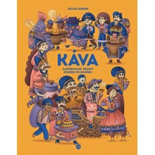 Káva - Ilustrované dějiny doušek po doušku - Dávid Soboň