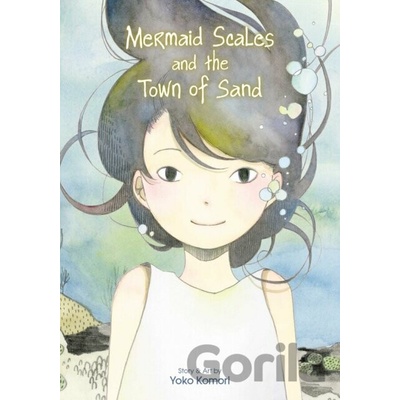 Mermaid Scales and the Town of Sand - Yoko Komori