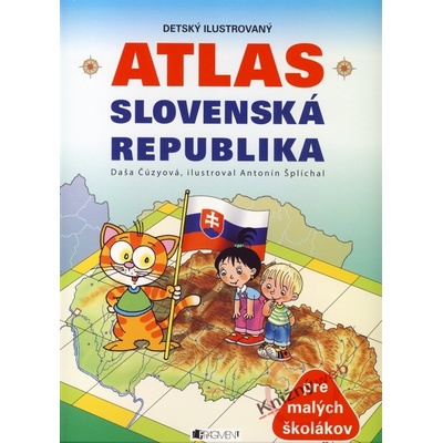 Detský ilustrovaný atlas Slovenská republika - Daša Čúzyová