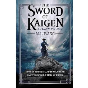 The sword of Kaigen: Eine theonitische Kriegsgeschichte | M. L. Wang (ISBN: 9783985852741)