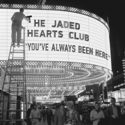 JADED HEARTS CLUB - YOU`VE ALWAYS BEEN HERE LP
