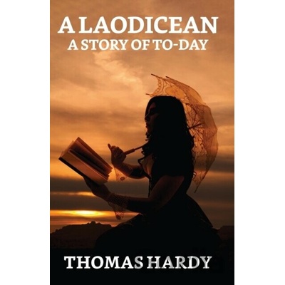 A Laodicean A Story Of To-Day - Thomas Hardy
