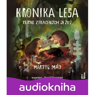 Kronika lesa - Případ ztracených ježků - Martin Máj