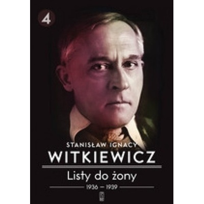 Listy do żony. Tom 4. 1936-1939