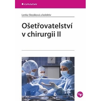 Ošetřovatelství v chirurgii II - Slezáková Lenka a kolektiv