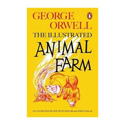 Animal Farm: The Illustrated Edition George Orwell