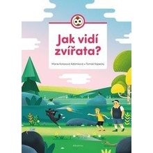 Jak vidí zvířata? - Marie Kotasová Adámková, Tomáš Kopecký