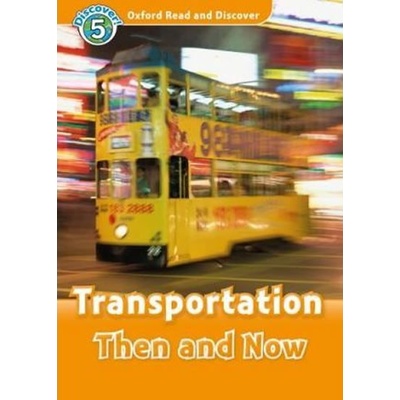 Oxford Read and Discover 5 Transportation Then and Now