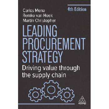 Image 1 of Leading Procurement Strategy - Driving Value Through the Supply Chain | Remko Van Hoek, Carlos Mena, Martin Christopher
