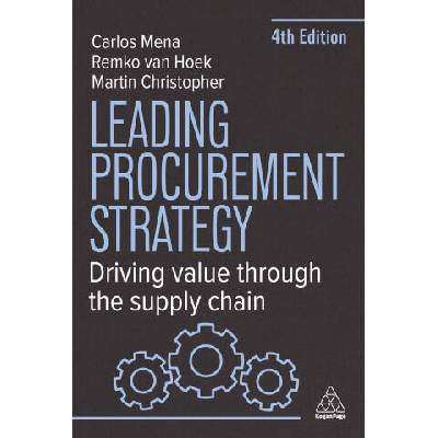 Leading Procurement Strategy - Driving Value Through the Supply Chain | Remko Van Hoek, Carlos Mena, Martin Christopher