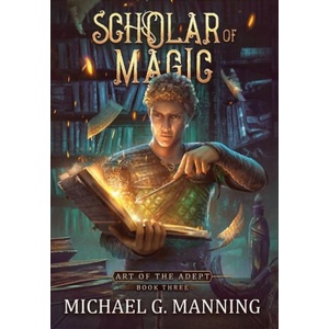 Scholar of Magic | Michael G. Manning (ISBN: 9781943481392)