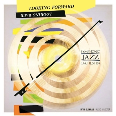 Looking Forward, Looking Back Symphonic Jazz Orchestra CD