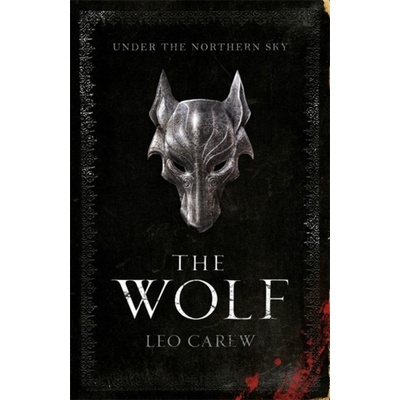 The Wolf The UNDER THE NORTHERN Y Series - Leo Carew
