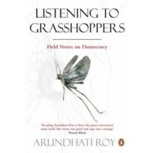 Listening to Grasshoppers | Arundhati Roy (2010)