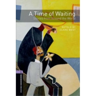 Oxford Bookworms Library: Stage 4: A Time of Waiting: Stories from Around the World