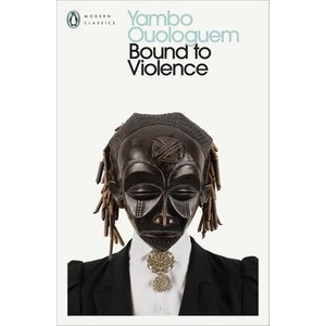 Bound to Violence | Yambo Ouologuem (ISBN: 9780241680803)