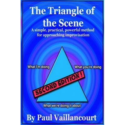 The Triangle of the Scene: A simple, practical, powerful method for approaching improvisation (MR Paul Vaillancourt)(Brožovaná)