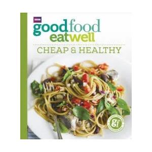 Good Food Eat Well: Cheap and Healthy | Good Food Guides (ISBN: 9781785943317)