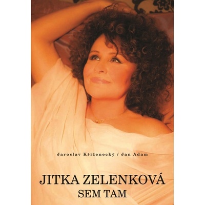 Jitka Zelenková: Sem tam - Kříženecký Jaroslav, Adam Jan, Zelenková Jitka