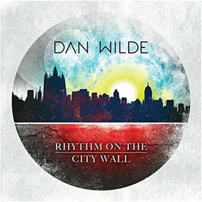 WILDE, DAN - RHYTHM ON THE CITY WALL CD