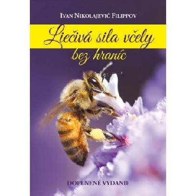 Liečivá sila včely bez hraníc (2. vyd. ) | Ivan Nikolajevič Filippov