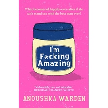 I'm F*cking Amazing - Anoushka Warden