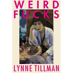 Weird Fucks | Lynne Tillman (ISBN: 9781913512057)