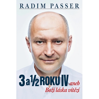3 a 1/2 roku IV aneb Boží láska vítězí - Passer Radim, Vázaná