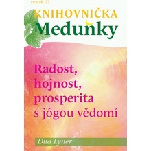 Knihovnička Meduňky KM37 Radost, hojnost a prosperita s jógou vědomí - Dita Lyner