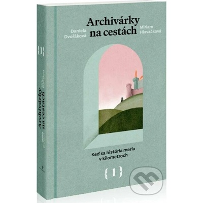 Archivárky na cestách 1 - Daniela Dvořáková, Miriam Hlavačková, Peter Ličko (ilustrátor)