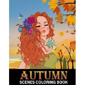 Autumn Scenes Coloring Book: Beautiful Fall Inspired Designs of Charming Animals, Harvest, Pumpkins and Leaves - Stress Relief Colouring Book for K | Katrin Stark (2020)