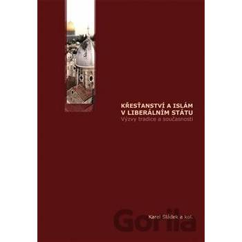 Křesťanství a islám v liberálním státu - Karel Sládek