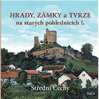 Hrady zámky a tvrze na starých pohlednicích I. Střední Čechy Kurka Ladislav