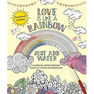 Love Is Like a Rainbow: Just Add Water [With Paint Brush] | Editors of Thunder Bay Press (ISBN: 9781645171454)