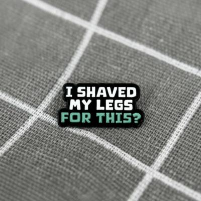 Pinarna I shaved my legs for this? Kvůli tomu jsem si oholil a nohy?
