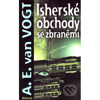 Isherské obchody se zbraněmi - A.E. van Vogt