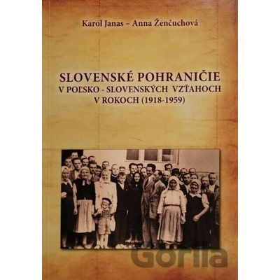 Slovenské pohraničie v poľsko-slovenských vzťahoch v rokoch - - - Karol Janas, Anna Ženčuchová