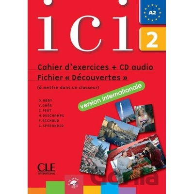 Ici 2/A2 Cahier d´exercices + CD Fichier "Dsécouvertes" version internationale. - Dominique Abry