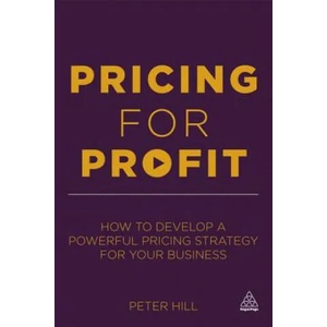 Pricing for Profit | Peter Hill (2013)
