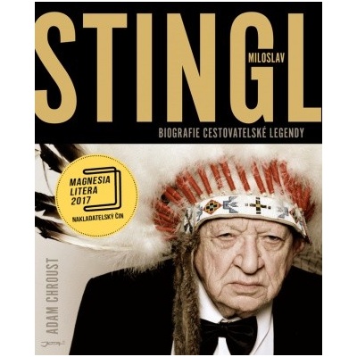 Stingl Miloslav Biografie cestovatelské legendy - Chroust Adam