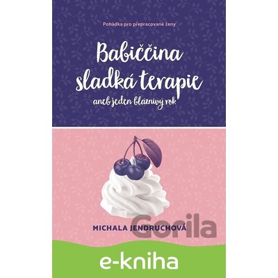 Babiččina sladká terapie - Michala Jendruchová