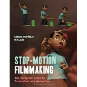 Stop Motion Filmmaking | Christopher Walsh (ISBN: 9781474268042)