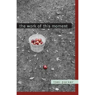 Work of This Moment | Toni Packer