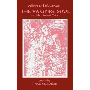 Vampire Soul and Other Sardonic Tales | Auguste Villiers de l'Isle-Adam (ISBN: 9781932983029)