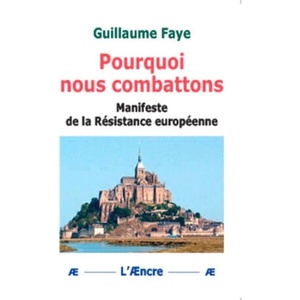 Pourquoi nous combattons Manifeste de la résistance européenne | Faye (ISBN: 9782911202384)