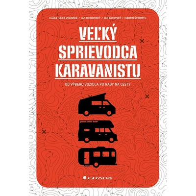 Veľký sprievodca karavanistu - Klára Hájek Velinská, Jan Bordovský, Jan Pacovský, Martin Štrimpfl