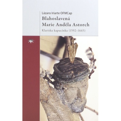 Blahoslavená Marie Anděla Astorch - Lázaro Iriarte