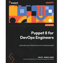 Puppet 8 for DevOps Engineers: Automate your infrastructure at an enterprise scale