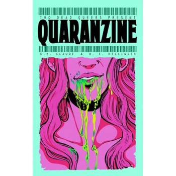 Independently published Two Dead Queers Present: Quaranzine | R E Hellinger, K M Claude